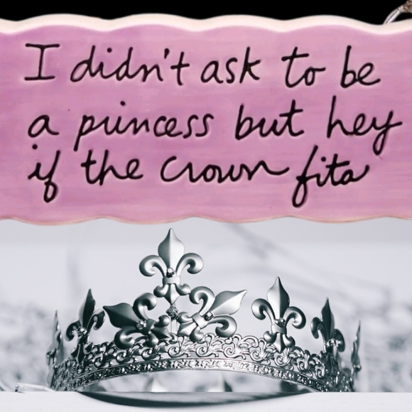 Dept 56 Sandra Magsamen Sign "I Didn't Ask to be a Princess but hey if Crown Fit - Picture 2 of 4